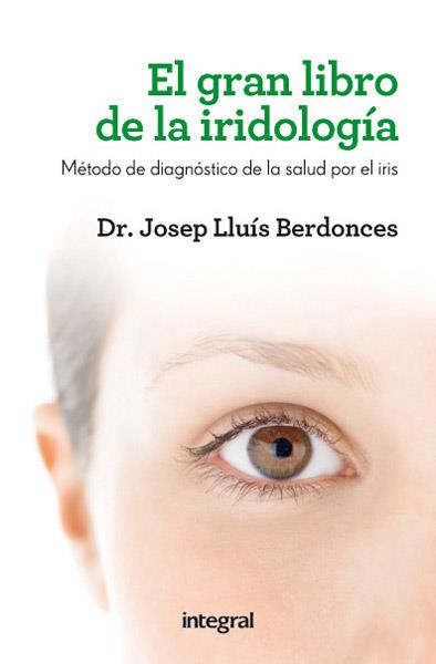GRAN LIBRO DE LA IRIDIOLOGIA | 9788415541615 | BERDONCES , DR. JOSEP LLUÍS