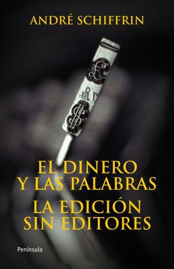 EDICIÓN SIN EDITORES MÁS EL DINERO Y LAS PALABR | 9788483078648 | ANDRÉ SCHIFFRIN
