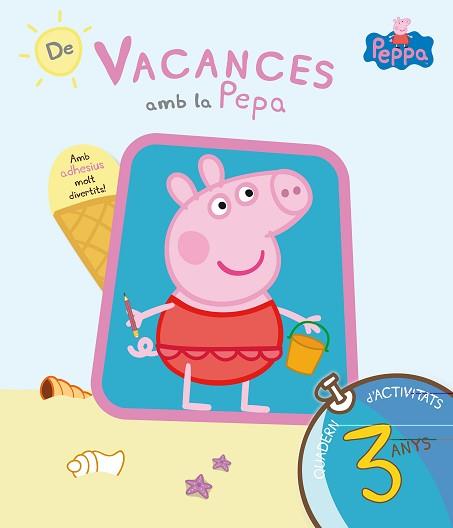 PEPA PIG. DE VACANCES AMB LA PEPA. (QUADERN D'ACTIVITATS 3 ANYS) | 9788437200699 | EQUIPO PSICOPEDAGÓGICO SANTILLANA EDICIONES GENERALES/ALTEA/ENTERTAINMENT ONE UK LIMITED