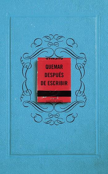 QUEMAR DESPUÉS DE ESCRIBIR (EDICIÓN OFICIAL) | 9788491295938 | JONES, SHARON