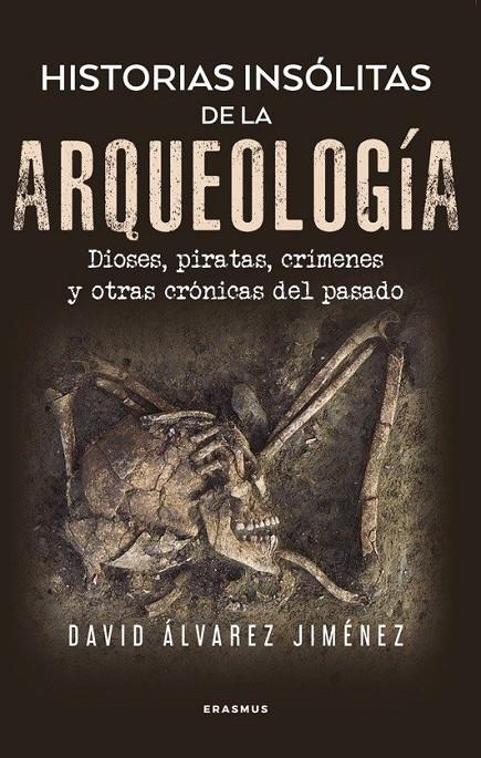 HISTORIAS INSÓLITAS DE LA ARQUEOLOGÍA | 9788410199002 | ÁLVAREZ JIMÉNEZ, DAVID