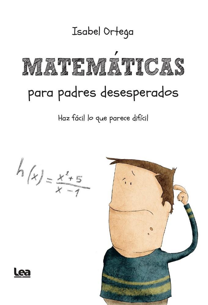 MATEMÁTICAS PARA PADRES DESESPERADOS | 9788411316118 | ISABEL ORTEGA