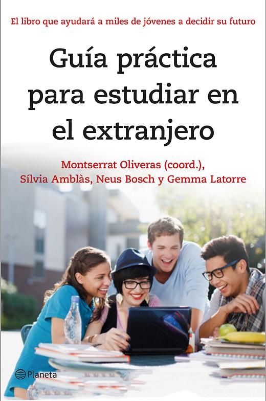 GUÍA PRÁCTICA PARA ESTUDIAR EN EL EXTRANJERO | 9788408141303 | MONTSERRAT OLIVERAS/SÍLVIA AMBLÀS/NEUS BOSCH/GEMMA LATORRE