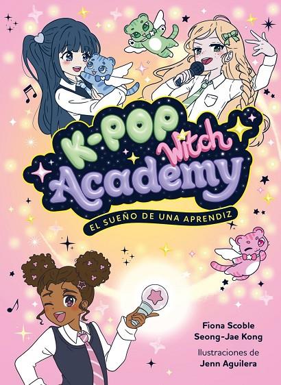 K-POP WITCH ACADEMY 1. EL SUEÑO DE UNA APRENDIZ | 9788408325048 | SCOBLE, FIONA