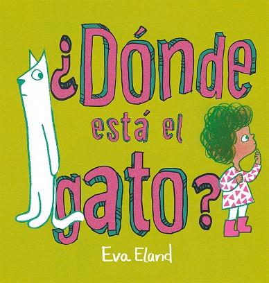 ¿DÓNDE ESTÁ EL GATO? | 9788491457268 | ELAND, EVA