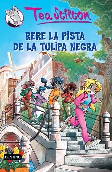 18. RERE LA PISTA DE LA TULIPA NEGRA | 9788490573693 | TEA STILTON