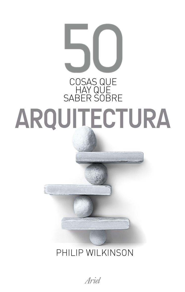 50 COSAS SOBRE ARQUITECTURA | 9788434469372 | PHILIP WILKINSON