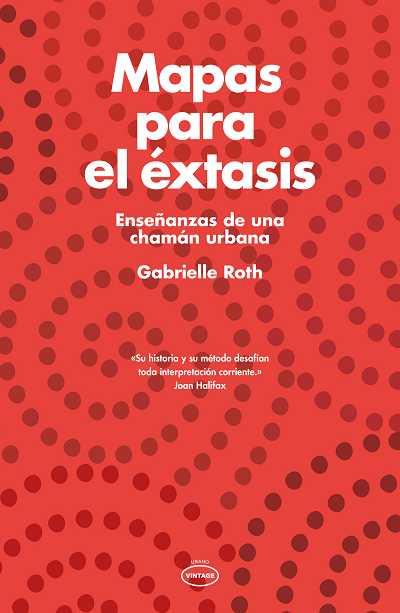 MAPAS PARA EL EXTASIS -VINTAGE- | 9788479537524 | ROTH, GABRIELLE