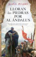 LLORAN LAS PIEDRAS POR AL ÁNDALUS | 9788417558802