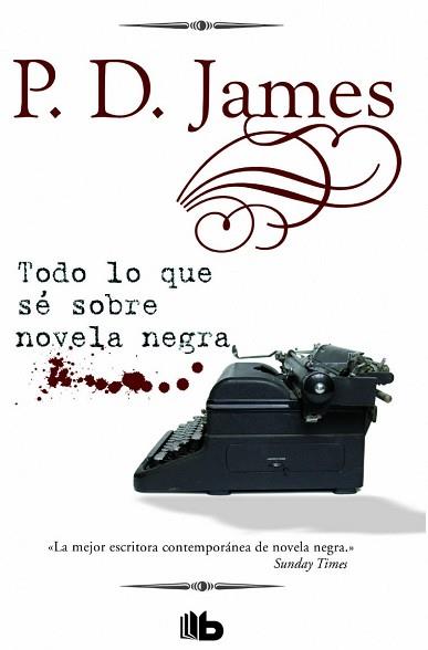 TODO LO QUE SÉ SOBRE NOVELA NEGRA | 9788490703175 | JAMES, P.D.