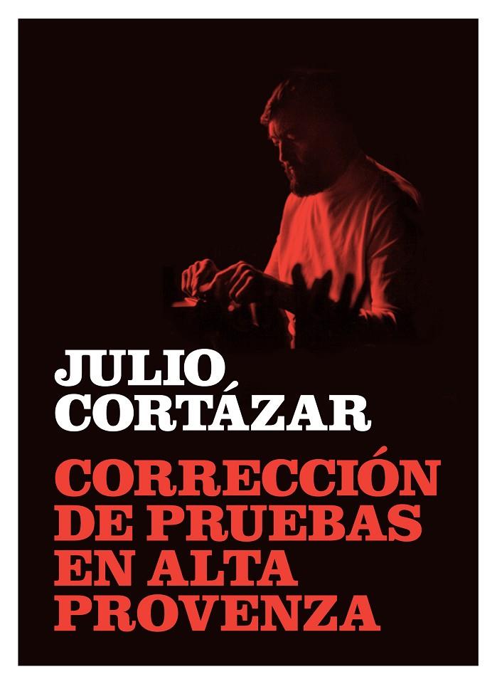 CORRECCION DE PRUEBAS EN ALTA PROVENZA | 9788415118268 | CORTAZAR, JULIO