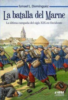 LA BATALLA DEL MARNE | 9788417859480 | LÓPEZ DOMÍNGUEZ, ISMAEL