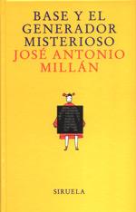 BASE Y EL GENERADOR MISTERIOSO T-89 | 9788478446018 | MILLAN,JOSE ANTONIO