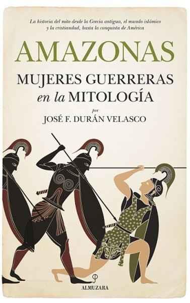 AMAZONAS, MUJERES GUERRERAS EN LA MITOLOGÍA | 9788417229894