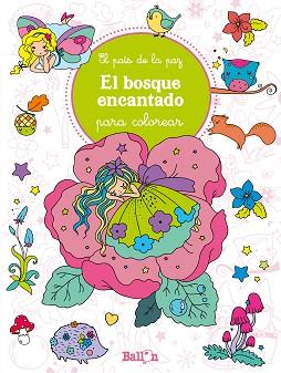 EL BOSQUE ENCANTADO PARA COLOREAR | 9789403205885 | BALLON