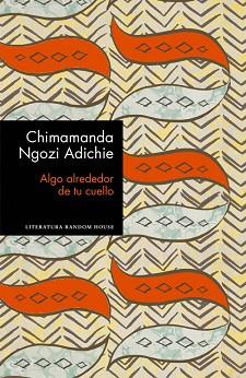 ALGO ALREDEDOR DE TU CUELLO (EDICIÓN ESPECIAL LIMITADA) | 9788439732969 | CHIMAMANDA NGOZI ADICHIE