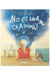 ­NO ES UNA CAJA, MAMÁ! | 9789878150468 | DE ANGELIS , SOL
