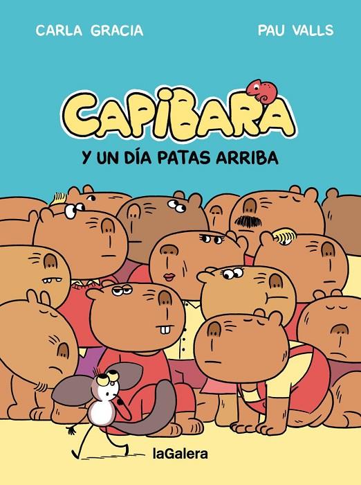 CAPIBARA Y UN DÍA PATAS ARRIBA | 9788424677800 | GRACIA MERCADÉ, CARLA