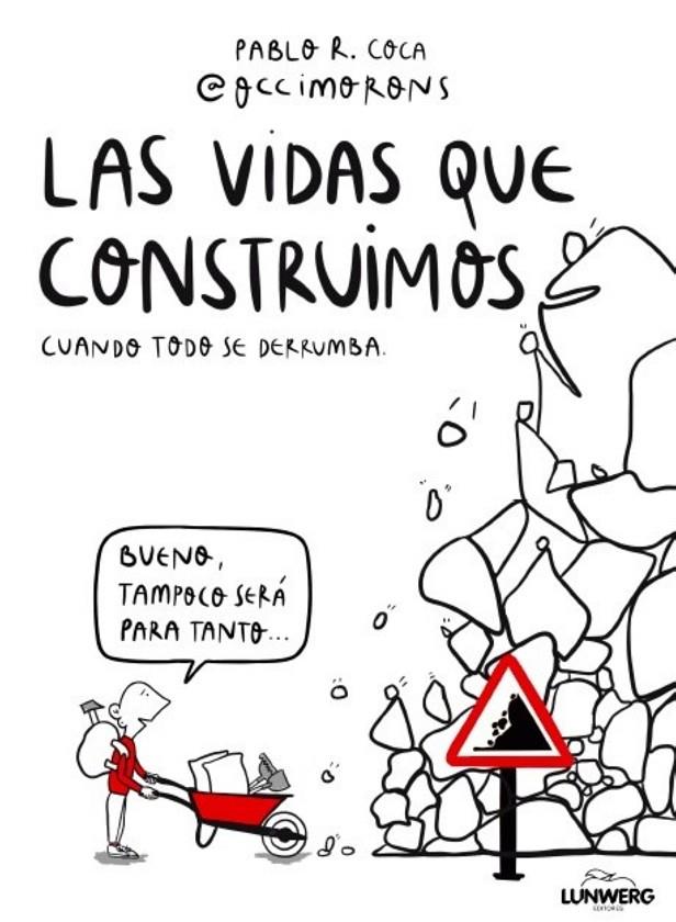 LAS VIDAS QUE CONSTRUIMOS CUANDO TODO SE DERRUMBA | 9788410378537 | PABLO R. COCA (@OCCIMORONS)