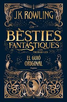 BÈSTIES FANTÀSTIQUES I ON TROBAR-LES (EL GUIÓ ORIGINAL) | 9788416367955 | J.K. ROWLING