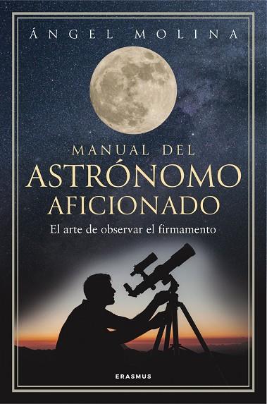 MANUAL DEL ASTRÓNOMO AFICIONADO | 9788492806904 | ÁNGEL MOLINA QUINTIANA,