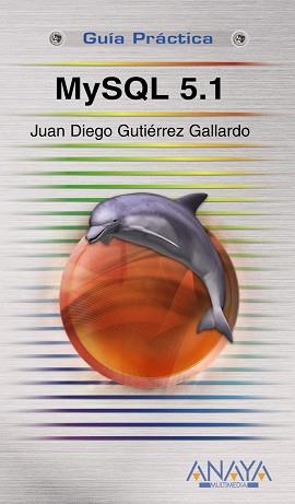 MYSQL 5.1 | 9788441525238 | GUTIÉRREZ GALLARDO, JUAN DIEGO