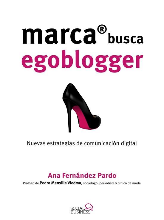 MARCA BUSCA EGOBLOGGER. LAS NUEVAS ESTRATEGIAS DE COMUNICACIÓN DIGITAL | 9788441537033 | FERNÁNDEZ PARDO, ANA