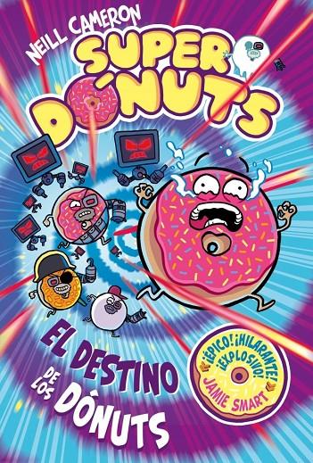 SUPERDÓNUTS 3 - EL DESTINO DE LOS DÓNUTS | 9788448873479 | CAMERON, NEILL