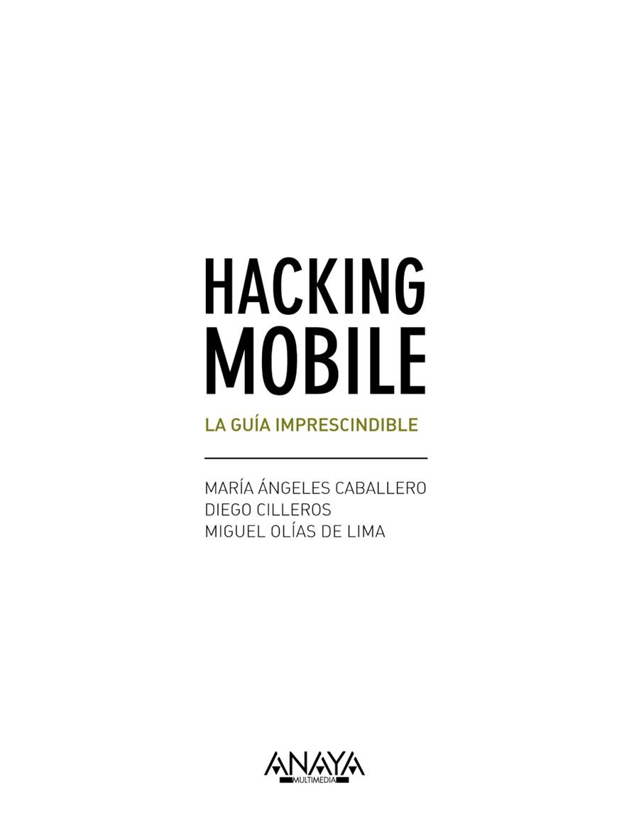 HACKING MOBILE. LA GUÍA IMPRESCINDIBLE | 9788441538245 | CABALLERO VELASCO, MARÍA ÁNGELES/CILLEROS SERRANO, DIEGO/OLÍAS DE LIMA PANCORBO, MIGUEL