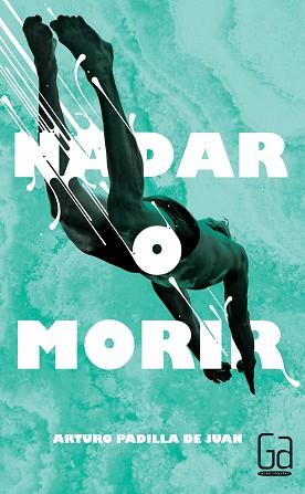 GA.311 NADAR O MORIR | 9788467582765 | PADILLA DE JUAN, ARTURO