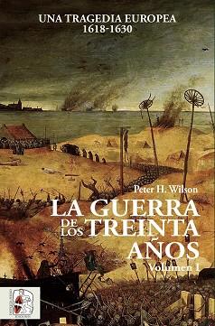 LA GUERRA DE LOS TREINTA AñOS I | 9788494627576 | WILSON, PETER H.