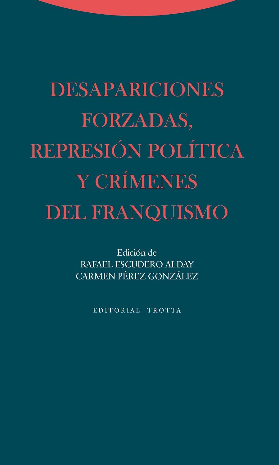 DESAPARICIONES FORZADAS, REPRESIÓN POLÍTICA Y CRÍMENES DEL F | 9788498794564 | ESCUDERO ALDAY, RAFAEL / PÉREZ GONZÁLEZ, CARMEN