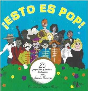 ¡ESTO ES POP! | 9788494680335 | BECERRA, JAVIER/ALONSO, CATUSCA (ILUSTR.)