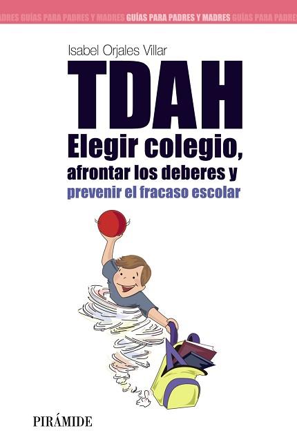 TDAH: ELEGIR EL COLEGIO, AFRONTAR LOS DEBERES Y PREVENIR EL | 9788436826531 | ORJALES VILLAR, ISABEL