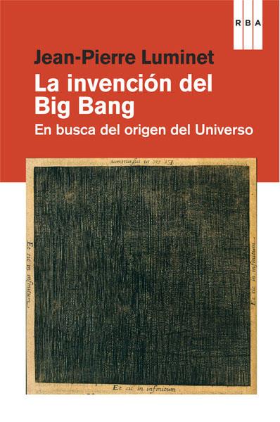 INVENCION DEL BIG BANG | 9788490064535 | LUMINET, JEAN-PIERRE