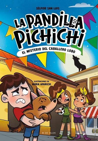 LA PANDILLA PICHICHI 6 - EL MISTERIO DEL CABALLERO-LOBO | 9791387695934 | SAN LUIS, SÉLPIDE