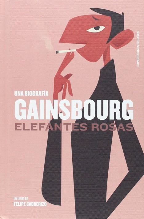 GAINSBOURG: ELEFANTES ROSAS | 9788494414954 | CABRERIZO PÉREZ, FELIPE