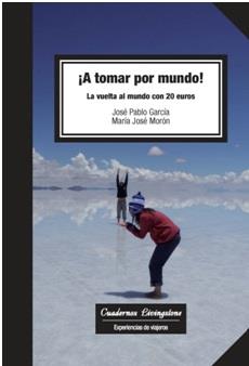¡A TOMAR POR MUNDO! | 9788490644829 | GARCÍA BÁEZ, JOSÉ PABLO/MORÓN GÓMEZ, MARÍA JOSÉ