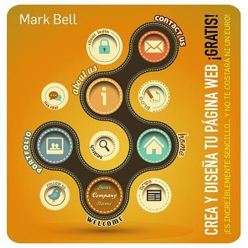 CREA Y DISEÑA TU PÁGINA WEB ¡GRATIS! | 9788441533646 | BELL, MARK