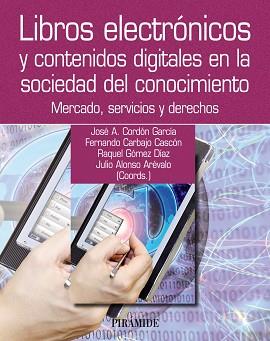 LIBROS ELECTRÓNICOS Y CONTENIDOS DIGITALES EN LA SOCIEDAD DE | 9788436827699 | CORDÓN GARCÍA, JOSÉ ANTONIO/CARBAJO CASCÓN, FERNAN