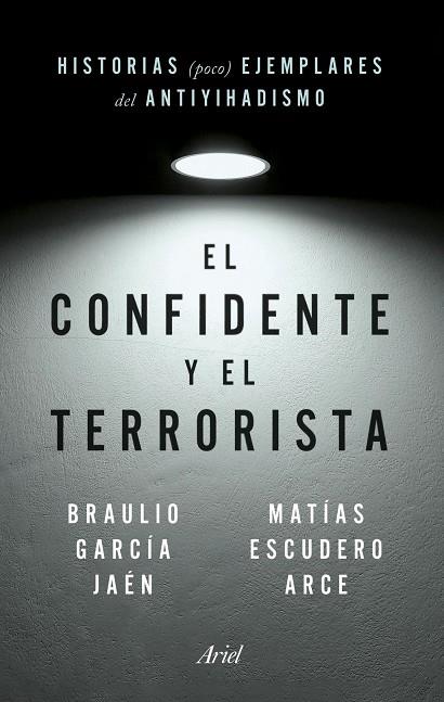 EL CONFIDENTE Y EL TERRORISTA | 9788434435148 | ESCUDERO ARCE, MATÍAS / GARCÍA JAEN, BRAULIO