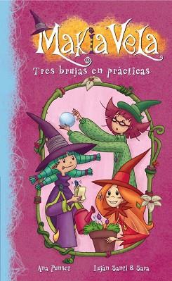 TRES BRUJAS EN PRÁCTICAS (MAKIA VELA NÚM.9) | 9788448835705 | PUNSET,ANA PUNSET/ESAESE ESTUDIO Y LUJAN