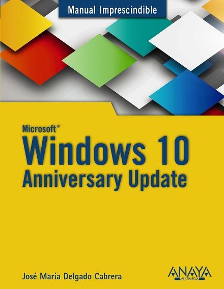 WINDOWS 10 ANNIVERSARY UPDATE | 9788441538399 | DELGADO, JOSÉ MARÍA