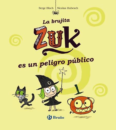 LA BRUJITA ZUK ES UN PELIGRO PÚBLICO | 9788469601051 | BLOCH, SERGE