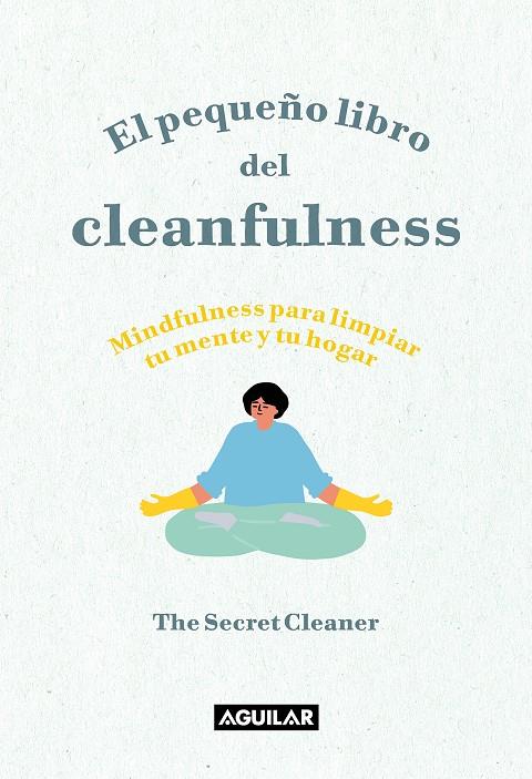 EL PEQUEÑO LIBRO DEL CLEANFULNESS | 9788403522046 | THE SECRET CLEANER