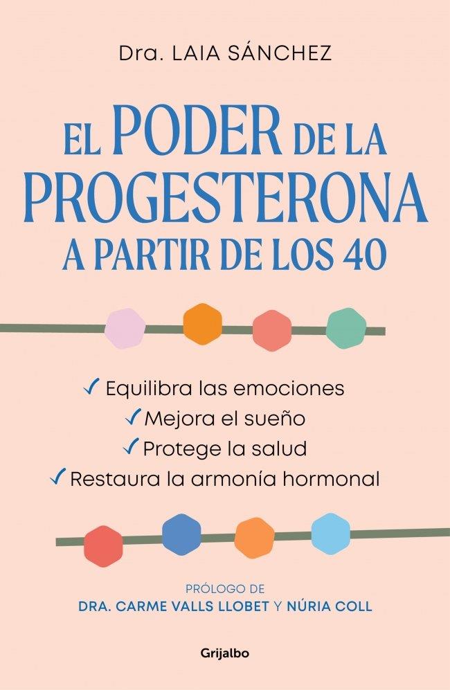 EL PODER DE LA PROGESTERONA A PARTIR DE LOS 40 | 9788425372063 | DRA. LAIA SÁNCHEZ,