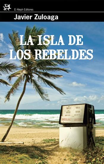 ISLA DE LOS REBELDES | 9788476698785 | ZULOAGA, JAVIER