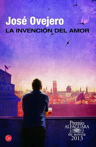 LA INVENCIÓN DEL AMOR (BOLSILLO) (PREMIO ALFAGUARA 2013) | 9788466327947 | OVEJERO, JOSÉ