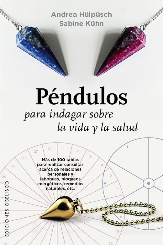 PÉNDULOS PARA INDAGAR SOBRE LA VIDA Y LA SALUD | 9788491110262 | HÜLPÜSCH, ANDREA/KÚHN, SABINE