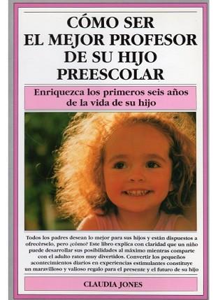 COMO SER EL MEJOR PROFESOR DE SU HIJO EN PREESCOL | 9788486193362 | Jones, Claudia